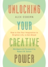 Unlocking Your Creative Power : How to Use Your Imagination to Brighten Life, to Get Ahead - eBook