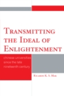 Transmitting the Ideal of Enlightenment : Chinese Universities Since the Late Nineteenth Century - Book