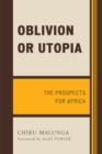 Oblivion or Utopia : The Prospects for Africa - Book