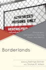 Borderlands : Ethnographic Approaches to Security, Power, and Identity - Book