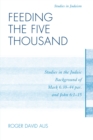 Feeding the Five Thousand : Studies in the Judaic Background of Mark 6:30-44 par. and John 6:1-15 - Book