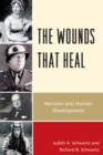 The Wounds that Heal : Heroism and Human Development - Book