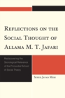 Reflections on the Social Thought of Allama M.T. Jafari : Rediscovering the Sociological Relevance of the Primordial School of Social Theory - Book