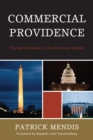 Commercial Providence : The Secret Destiny of the American Empire - Book