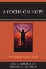 A Focus on Hope : Fifty Resilient Students Speak - Book