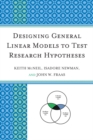 Designing General Linear Models to Test Research Hypotheses - Book