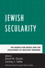 Jewish Secularity : The Search for Roots and the Challenges of Relevant Meaning - Book