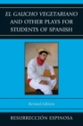 El gaucho vegetariano and Other Plays for Students of Spanish - Book
