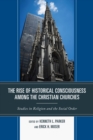 The Rise of Historical Consciousness Among the Christian Churches - Book