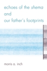 Echoes of the Shema and Our Father's Footprints - Book