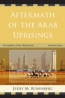 Aftermath of the Arab Uprisings : The Rebirth of the Middle East - Book