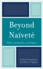 Beyond Naivete : Ethics, Economics and Values - Book