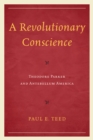 A Revolutionary Conscience : Theodore Parker and Antebellum America - Book