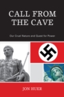 Call From the Cave : Our Cruel Nature and Quest for Power - Book