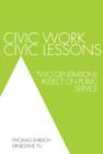 Civic Work, Civic Lessons : Two Generations Reflect on Public Service - Book