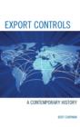 Export Controls : A Contemporary History - Book