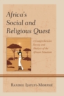 Africa's Social and Religious Quest : A Comprehensive Survey and Analysis of the African Situation - Book