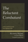 The Reluctant Combatant : Japan and the Second Sino-Japanese War - Book