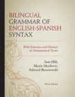 Bilingual Grammar of English-Spanish Syntax : With Exercises and a Glossary of Grammatical Terms - Book
