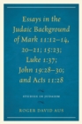 Essays in the Judaic Background of Mark 11:12-14, 20-21; 15:23; Luke 1:37; John 19:28-30; and Acts 11:28 - Book