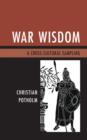 War Wisdom : A Cross-Cultural Sampling - Book