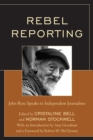 Rebel Reporting : John Ross Speaks to Independent Journalists - Book