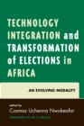 Technology Integration and Transformation of Elections in Africa : An Evolving Modality - Book