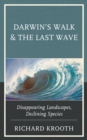 Darwin's Walk and The Last Wave : Disappearing Landscapes, Declining Species - Book