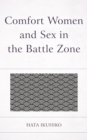 Comfort Women and Sex in the Battle Zone - Book