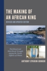 The Making of an African King : Patrilineal and Matrilineal Struggle among the Awutu (Effutu) of Ghana - Book