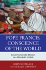 Pope Francis, Conscience of the World : Building Needed Bridges in a Troubled World - Book