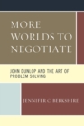 More Worlds to Negotiate: John Dunlop and the Art of Problem Solving - Book