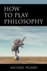 How to Play Philosophy - Book