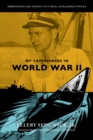 My Experiences in World War II : Observations and Insights of a Naval Intelligence Officer - Book