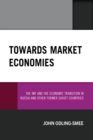 Towards Market Economies : The IMF and the Economic Transition in Russia and Other Former Soviet Countries - Book