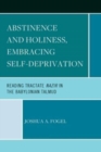 Abstinence and Holiness, Embracing Self-Deprivation : Reading Tractate Nazir in the Babylonian Talmud - Book