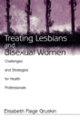 Treating Lesbians and Bisexual Women : Challenges and Strategies for Health Professionals - Book