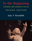 In the Beginning : Development from Conception to Age Two - Book