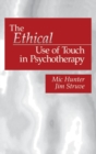 The Ethical Use of Touch in Psychotherapy - Book