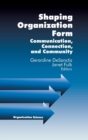 Shaping Organization Form : Communication, Connection, and Community - Book