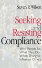 Seeking and Resisting Compliance : Why People Say What They Do When Trying to Influence Others - Book