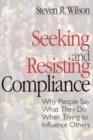Seeking and Resisting Compliance : Why People Say What They Do When Trying to Influence Others - Book