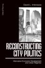 Reconstructing City Politics : Alternative Economic Development and Urban Regimes - Book