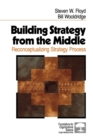 Building Strategy from the Middle : Reconceptualizing Strategy Process - Book