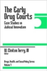The Early Drug Courts : Case Studies in Judicial Innovation - Book