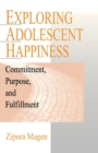 Exploring Adolescent Happiness : Commitment, Purpose, and Fulfillment - Book