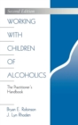 Working with Children of Alcoholics : The Practitioner's Handbook - Book