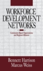 Workforce Development Networks : Community-Based Organizations and Regional Alliances - Book