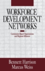 Workforce Development Networks : Community-Based Organizations and Regional Alliances - Book