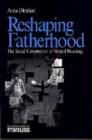 Reshaping Fatherhood : The Social Construction of Shared Parenting - Book